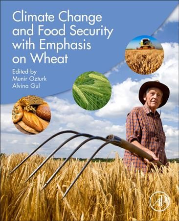 Climate Change and Food Security With Emphasis on Wheat 9780128195277