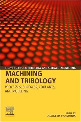 Machining and Tribology By Alokesh Pramanik (editor) 9780128198896
