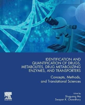 Identification and Quantification of Drugs, Metabolites, Drug Metabolizing Enzymes, and Transporters