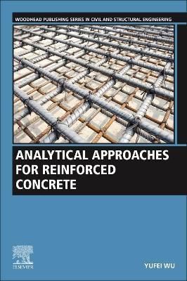 Analytical Approaches for Reinforced Concrete By Yufei Wu (Paperback)