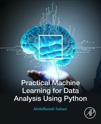 Practical Machine Learning for Data Analysis Using Python (Paperback)