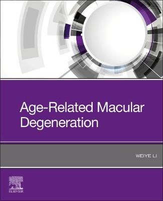 Age-Related Macular Degeneration By Weiye Li 9780128220610 (Paperback)