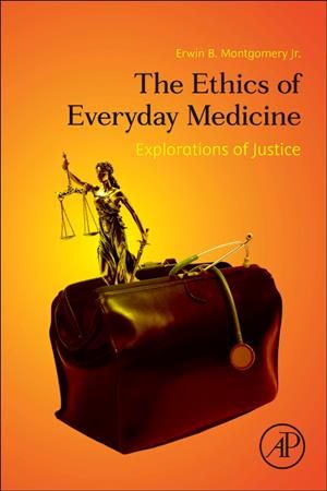 The Ethics of Everyday Medicine By Erwin B. Montgomery 9780128228296