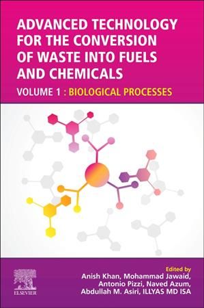 Advanced Technology for the Conversion of Waste Into Fuels and Chemicals. Volume 1 Biological Processes