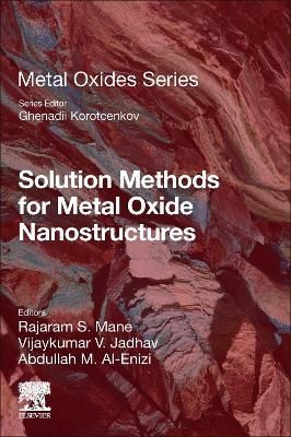 Solution Methods for Metal Oxide Nanostructures 9780128243534