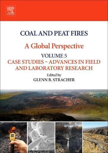 Coal and Peat Fires Volume 5 Case Studies - Advances in Field and Laboratory Research