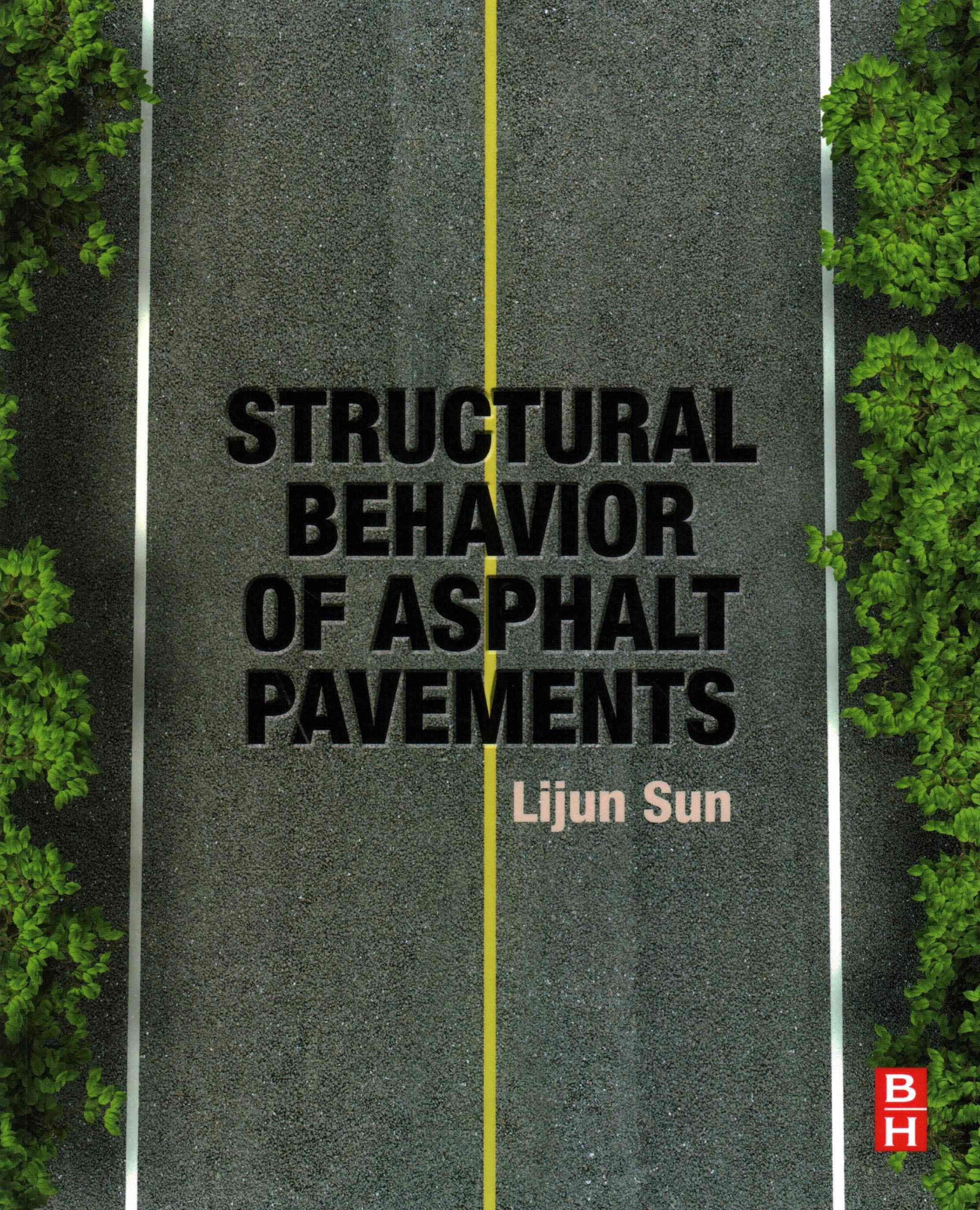 Structural Behavior of Asphalt Pavements By Lijun Sun 9780128499085