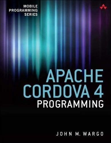 Apache Cordova 4 Programming By John M. Wargo 9780134048192