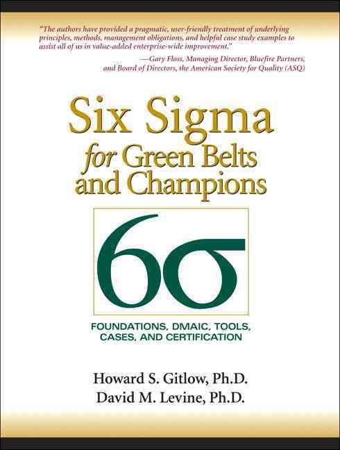 Six Sigma for Green Belts and Champions By Howard Gitlow, David Levine