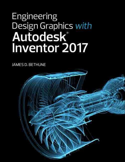 Engineering Design Graphics With Autodesk Inventor 2017 9780134506975
