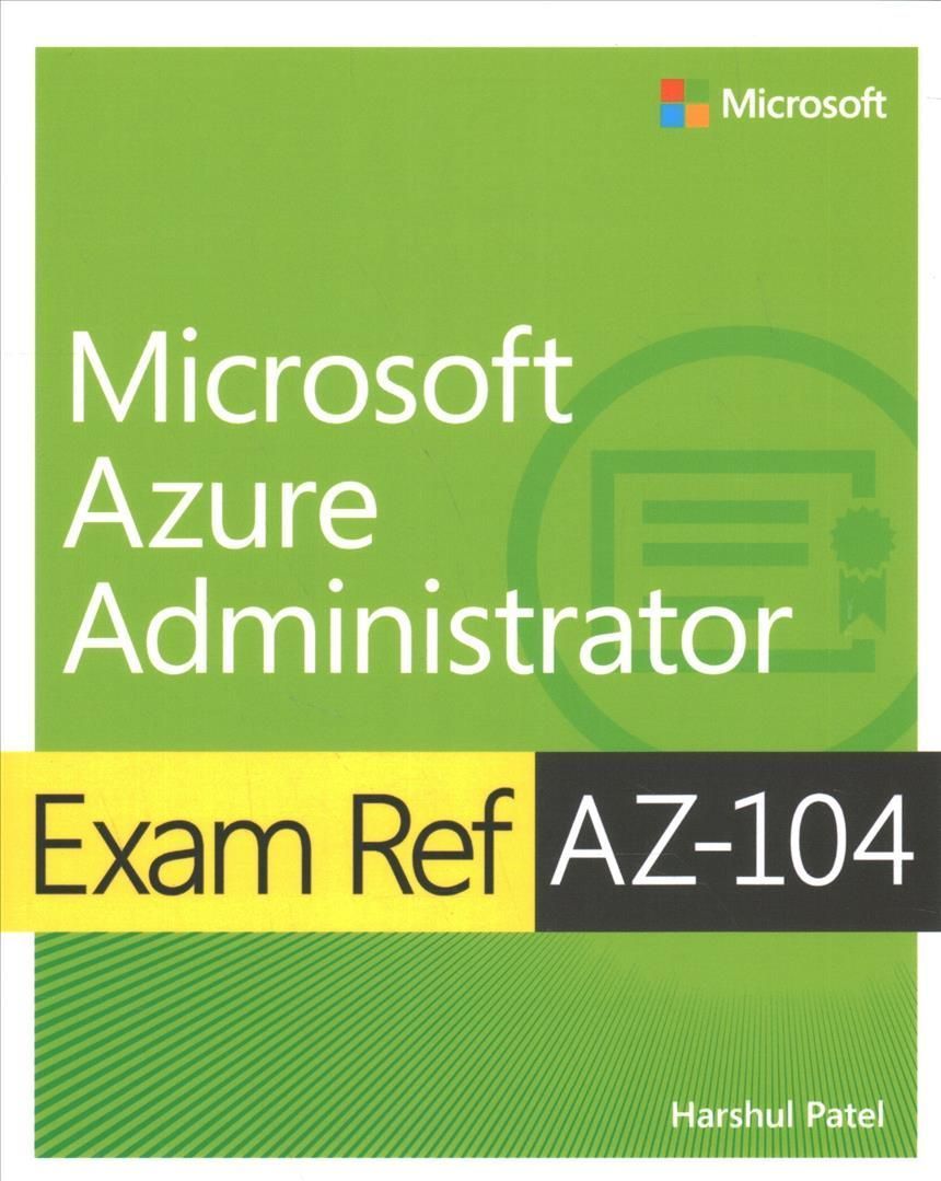 Exam Ref AZ-104 Microsoft Azure Administrator By Harshul Patel