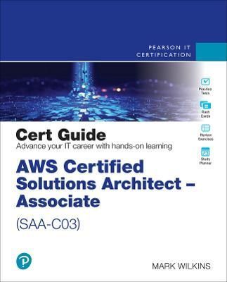 AWS Certified Solutions Architect. Associate (SAA-C03) Cert Guide