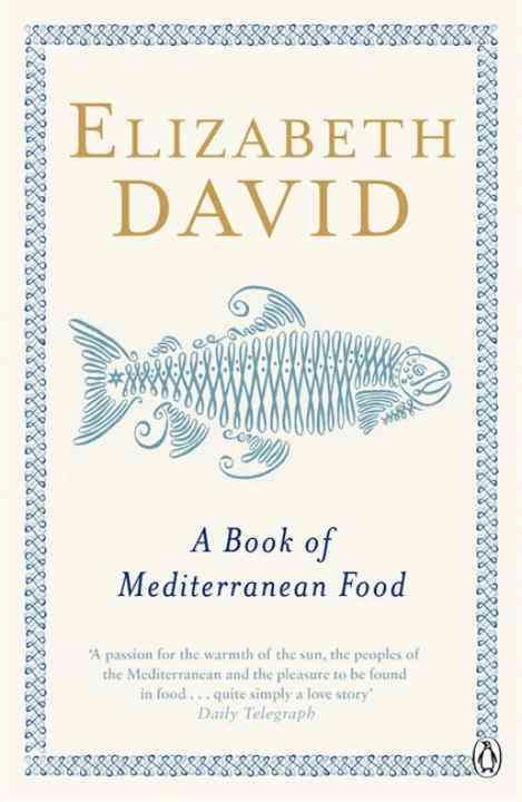 A Book of Mediterranean Food By Elizabeth David, John Minton