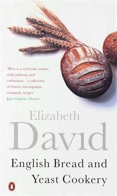 English Bread and Yeast Cookery By Elizabeth David 9780140299748