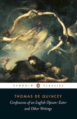 Confessions of an English Opium-Eater and Other Writings 9780140439014
