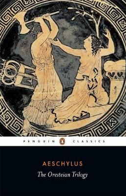 The Oresteian Trilogy By Aeschylus, Philip Vellacott 9780140440676