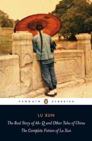 The Real Story of Ah-Q and Other Tales of China 9780140455489