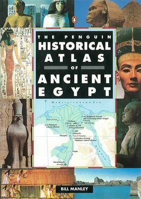 The Penguin Historical Atlas of Ancient Egypt By Bill Manley