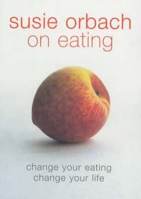 Susie Orbach on Eating By Susie Orbach 9780141007519 (Paperback)