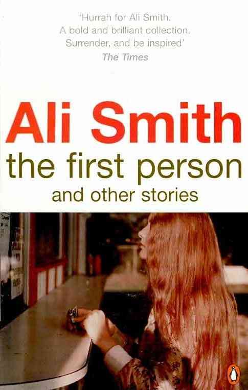 The First Person and Other Stories By Ali Smith 9780141038018