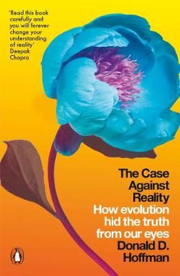 The Case Against Reality By Donald D. Hoffman 9780141983417
