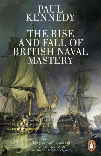 The Rise and Fall of British Naval Mastery By Paul M. Kennedy