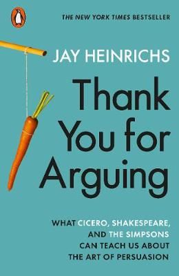 Thank You for Arguing By Jay Heinrichs 9780141994079 (Paperback)