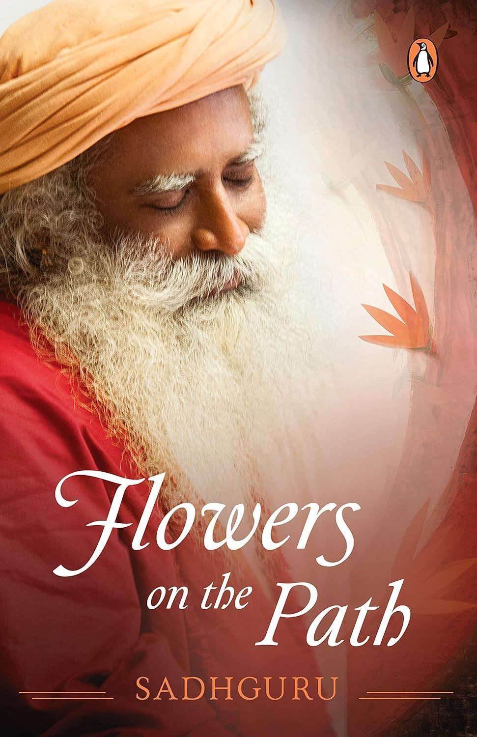 Flowers on the Path By Sadhguru 9780143444732 (Paperback)