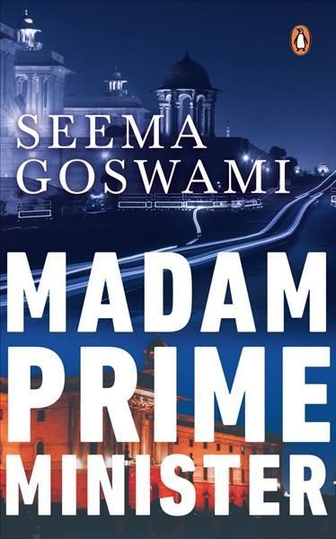 Madam Prime Minister By Seema Goswami 9780143455066 (Paperback)