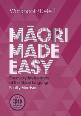 Maori Made Easy Workbook 1/Kete 1 By Scotty Morrison 9780143771708