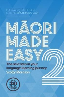 Maori Made Easy 2 By Scotty Morrison 9780143772774 (Paperback)