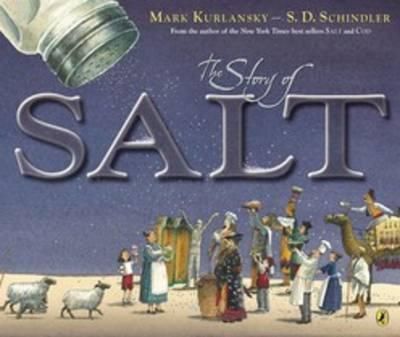 The Story of Salt By Mark Kurlansky (author), S. D. Schindler (artist)