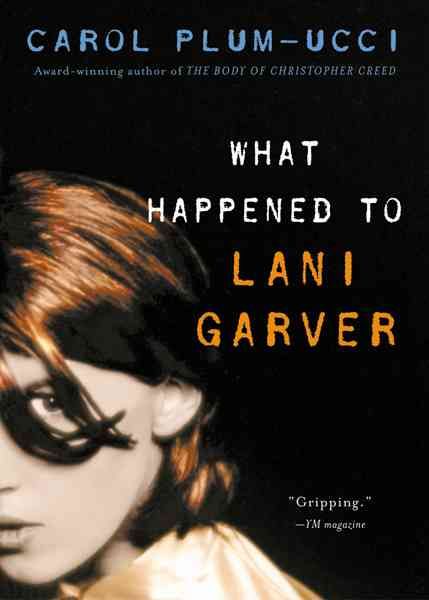 What Happened to Lani Garver By Carol Plum-Ucci 9780152050887