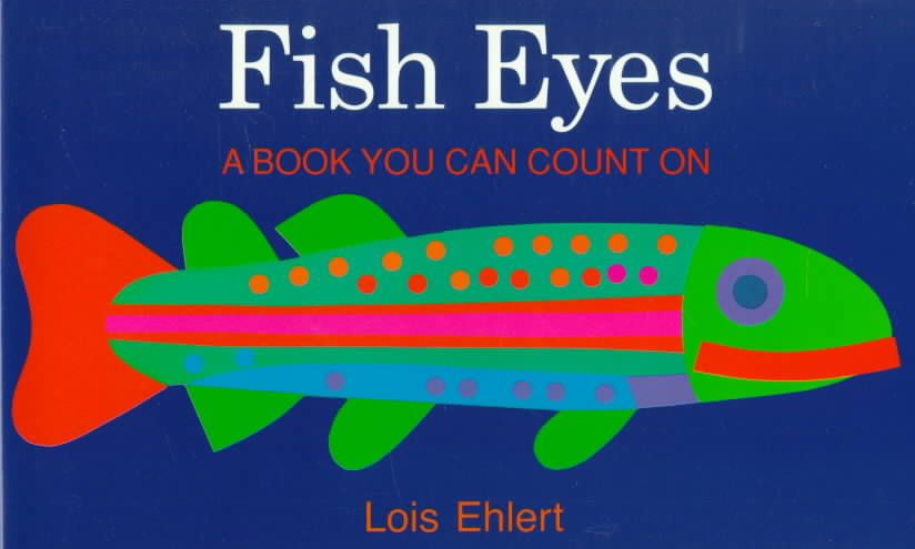 Fish Eyes By Ehlert Lois Ehlert 9780152280505 (Hardback)
