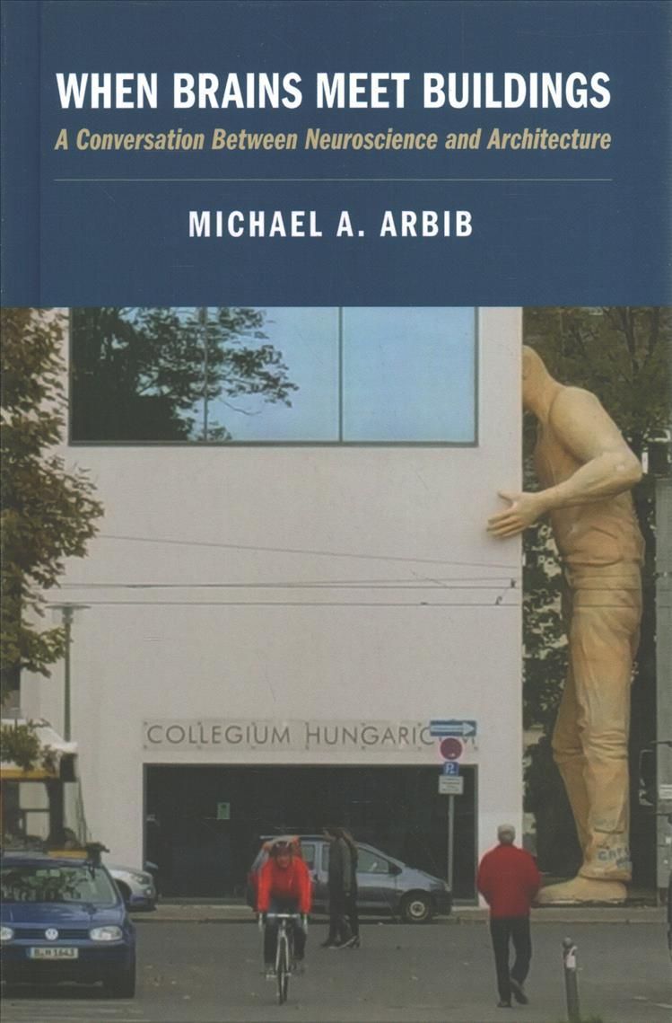 When Brains Meet Buildings By Michael A. Arbib 9780190060954