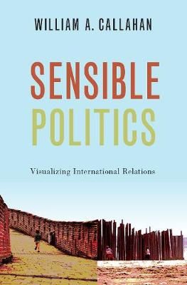 Sensible Politics By William A. Callahan 9780190071745 (Paperback)