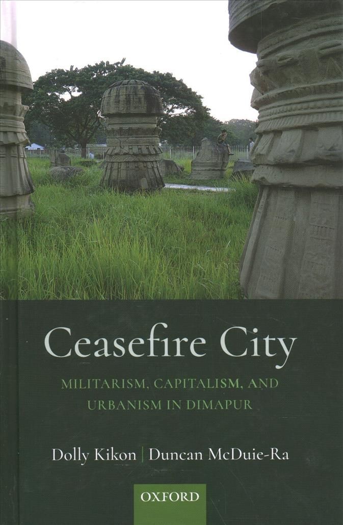 Ceasefire City By Dolly Kikon, Duncan McDuie-Ra 9780190129736