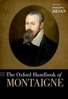 The Oxford Handbook of Montaigne By Philippe Desan (editor) (Hardback)