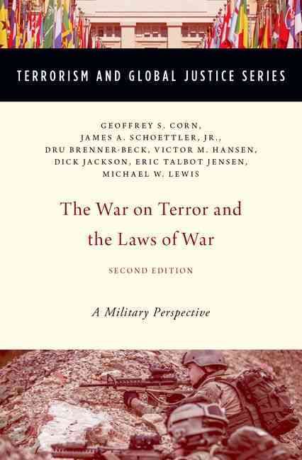 The War on Terror and the Laws of War By Geoffrey S. Corn (editor)