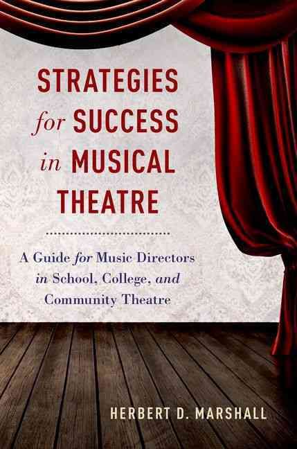 Strategies for Success in Musical Theatre By Herbert D. Marshall