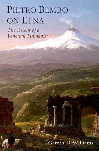 Pietro Bembo on Etna By Gareth D. Williams 9780190272296 (Hardback)
