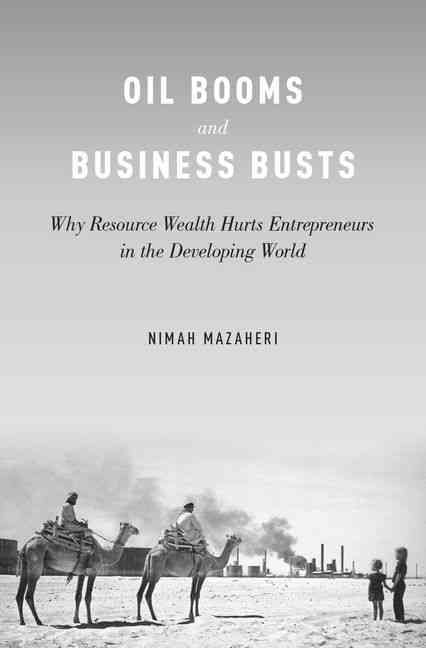 Oil Booms and Business Busts By Nimah Mazaheri 9780190490218