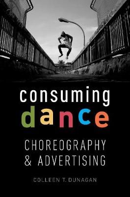 Consuming Dance By Colleen T. Dunagan 9780190491376 (Paperback)