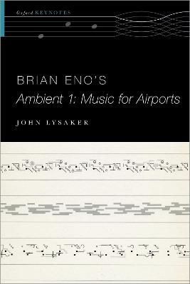 Brian Eno's Ambient 1: Music for Airports By John T. Lysaker