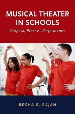 Musical Theater in Schools By Rekha S. Rajan 9780190603205 (Hardback)