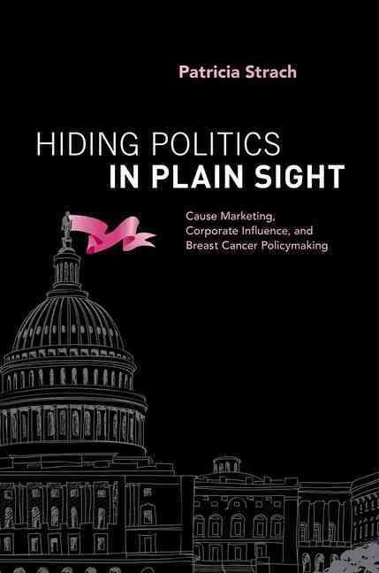 Hiding Politics in Plain Sight By Patricia Strach 9780190606855