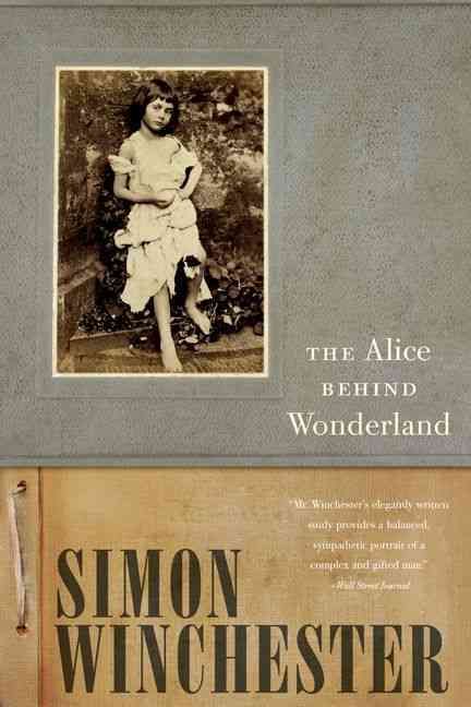 The Alice Behind Wonderland By Simon Winchester 9780190614546