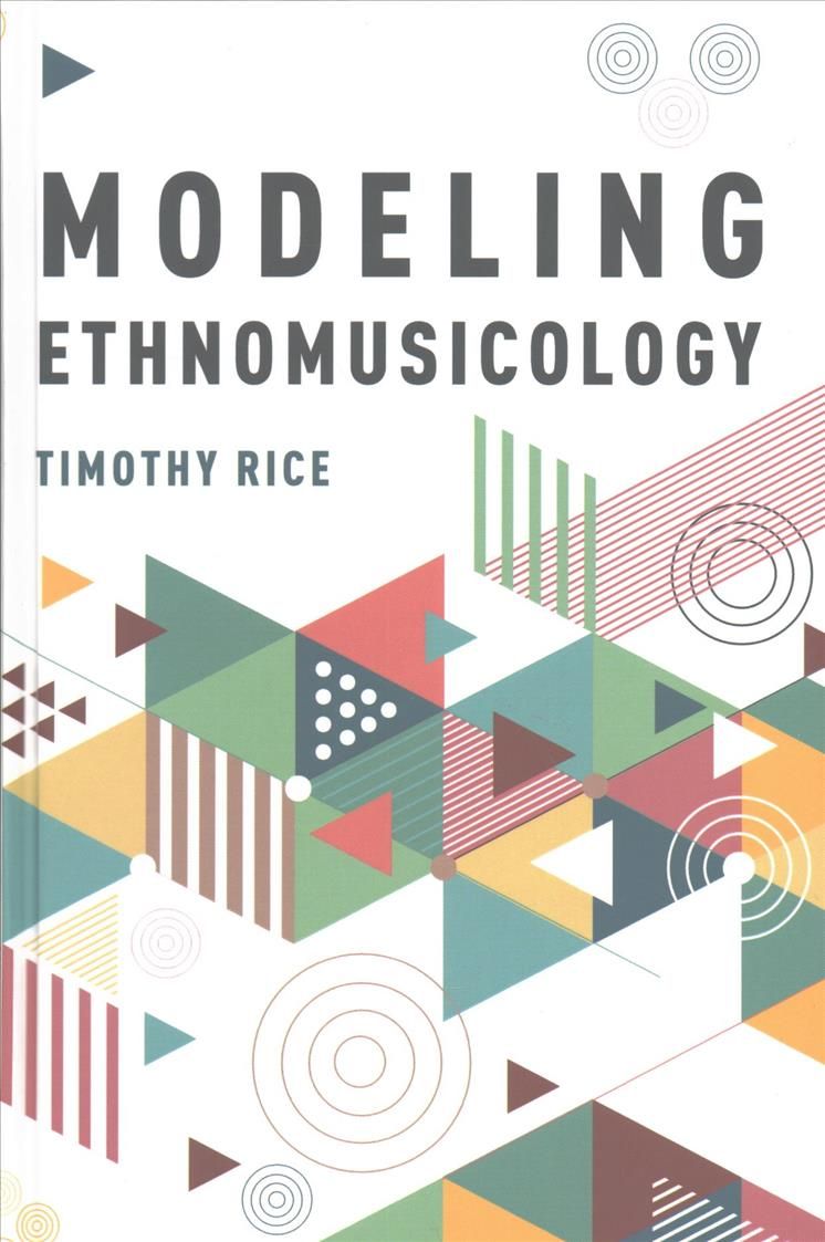 Modeling Ethnomusicology By Timothy Rice 9780190616885 (Hardback)