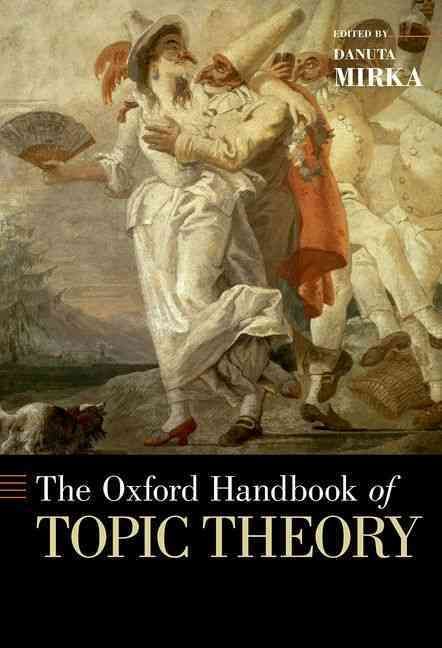 The Oxford Handbook of Topic Theory By Danuta Mirka (editor)