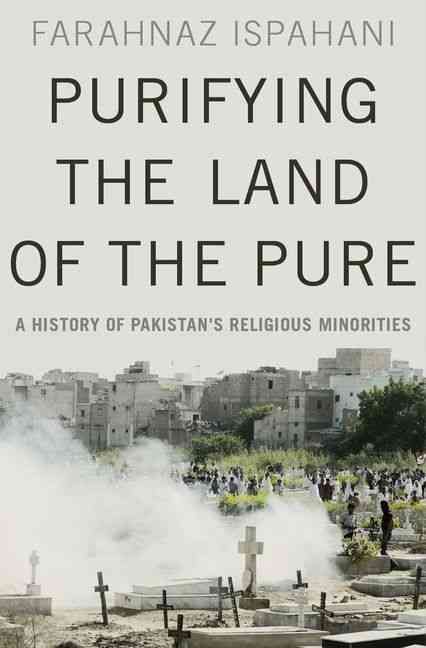 Purifying the Land of the Pure By Farahnaz Ispahani 9780190621650